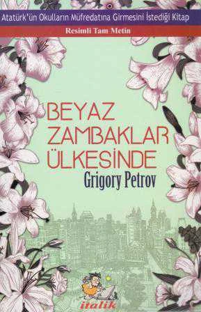Beyaz Zambaklar Ülkesinde (Resimli Tam Metin) (Atatürk'ün Okulların Müfredatına Girmesini İstediği Kitap) 2017 Yılı İlk Baskısı ürün görseli 1