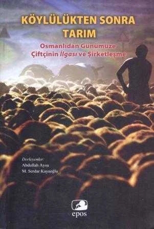 Köylülükten Sonra Tarım "Osmanlıdan Günümüze Çiftçinin İlgası ve Tarım" - 2014 Yılı İlk Baskısı ürün görseli 1