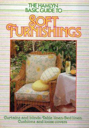 The Hamlyn Basic Guide to Soft Furnishings / Curtains and Blings - Table Linen - Bed Linen / Cushions and Loose Covers - 1985 Yılı Ciltli İlk Baskısı ürün görseli 1