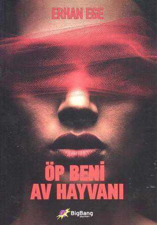 Öp Beni Av Hayvanı (2014 Yılı Birinci Baskı) ürün görseli 1