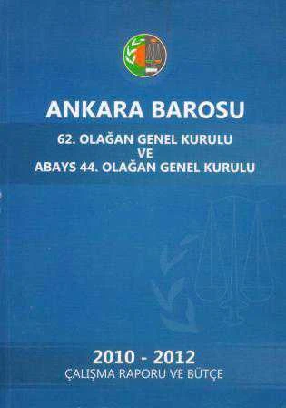 Ankara Barosu 62. Olağan Genel Kurulu ve Abays 44. Olağan Genel Kurulu / 2010 - 2012 Çalışma Raporu ve Bütçe ürün görseli 1