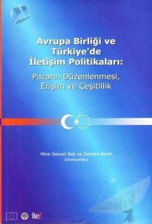 Avrupa Birliği ve Türkiye'de İletişim Politikaları: Pazarın Düzenlenmesi, Erişim ve Çeşitlilik ürün görseli 1