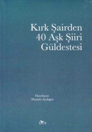 Kırk Şairden 40 Aşk Şiiri Güldestesi - 2015 Yılı İlk Baskısı ürün görseli 1