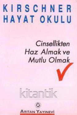 Cinsellikten Haz Almak ve Mutlu Olmak Kirschner Hayat Okulu - Aydın Arıtan - Atilla Ersöz Çevirisi 1994 Yılı İlk Baskısı ürün görseli 1