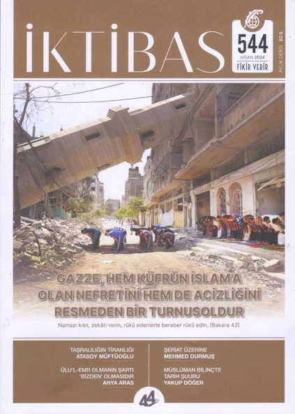 İktibas Fikir Verir Aylık Dergi Yıl: Nisan 2024 Sayı: 544 - Gazze, Hem Küfrün İslam'a Olan Nefretinin Hem de Acizliğini Resmeden Bir Turnusoldur ürün görseli 1