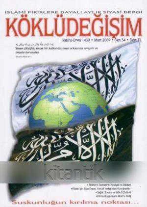 Köklüdeğişim (İslami Fikirlere Dayalı Aylık Siyasi Dergi) Mart 2009 Sayı: 54 / (İmam (Halife), Ancak Bir Kalkandır, Onun Arkasında Savaşılır ve Onunla Korunulur) ürün görseli 1