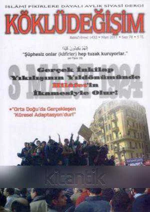 Köklüdeğişim (İslami Fikirlere Dayalı Aylık Siyasi Dergi) Mart 2011 Sayı: 78 / (Gerçek İnkılap Yıkılışının Yıldönümünde Hilafet'in İkamesiyle Olur!) ürün görseli 1