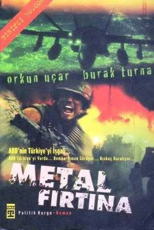 Metal Fırtına / Politik Kurgu Roman "ABD'nin Türkiye'yi İşgali - ABD Türkiye'yi Vurdu…. Bombardiman Sürüyor… Kısgaç Daralıyor… - 2004 Yılı İlk Baskısı ürün görseli 1