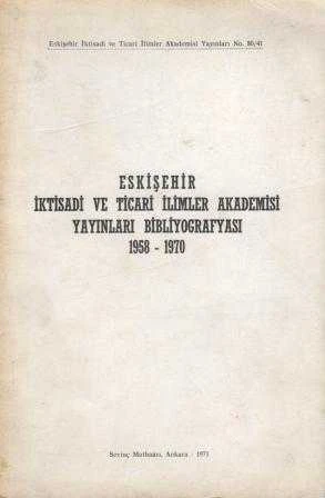 Eskişehir İktisadi ve Ticari İlimler Akademisi Yayınları Bibliyografyası 1958 -1970 - 1971 Yılı İlk Baskısı ürün görseli 1
