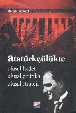 Atatürkçülükte Ulusal Hedef, Ulusal Politika, Ulusal Strateji - 2008 Yılı İlk Baskısı ürün görseli 1