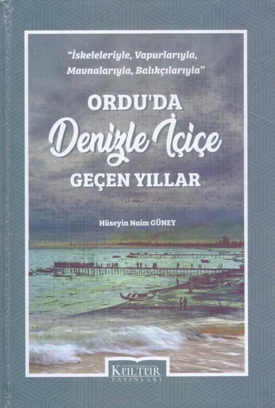 İskeleleriyle, Vapurlarıyla, Mavnalarıyla, Balıkçılarıyla ORDU'sa Denizle İçiçe Geçen Yıllar - 2022 Yılı Ciltli Prestij İlk Baskısı ürün görseli 1