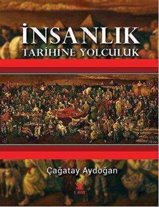 İnsanlık Tarihine Yolculuk 2016 Yılı İlk Baskısı - Kuşe Kağıda, Ciltli, Renkli, Resimli Prestij Baskısı ürün görseli 1
