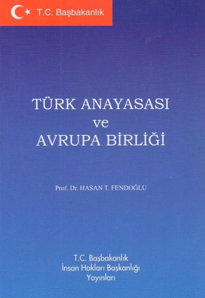 Türk Anayasası ve Avrupa Birliği - 2007 Yılı İlk Baskısı ürün görseli 1