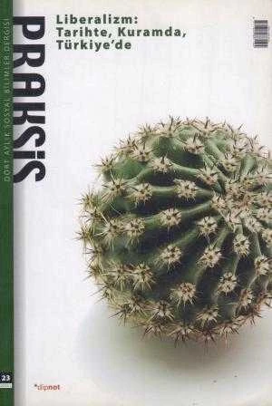 Praksis Dört Aylık Sosyal Bilimler Dergisi "Liberalizm: Tarihte, Kuramda, Türkiye'de" / Yıl: Bahar 2010/2 Sayı: 23 ürün görseli 1
