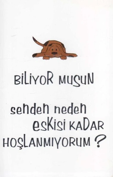Koza Kartpostal No: 58 / 50194 / Biliyor musun Senden Neden Eskisi Kadar Hoşlanmıyorum? / 3 Katlı ürün görseli 1