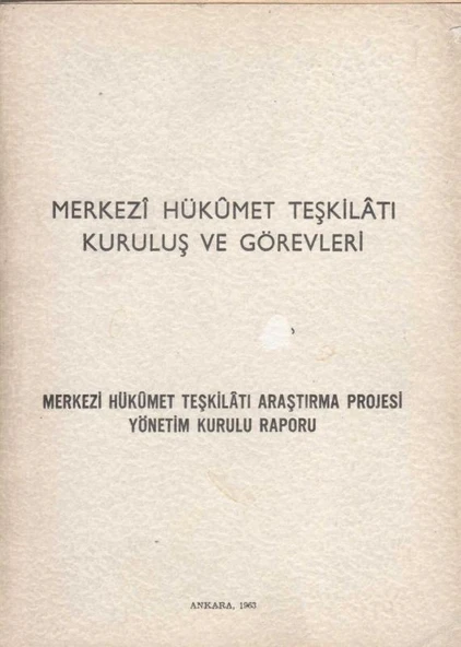 Merkezi Hükümet Teşkilatı Kuruluş ve Görevleri - Merkezi Hükümet Teşkilatı Araştırma Projesi Yönetim Kurulu Raporu - 1963 Yılı İlk Baskısı ürün görseli 1