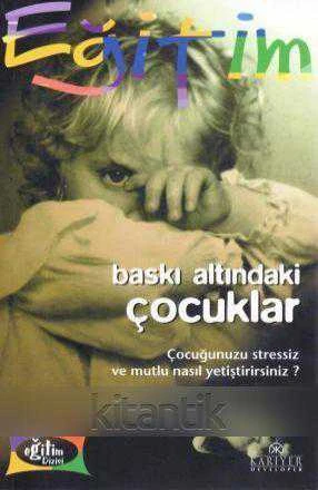 Kariyer Çocuk Eğitimi Seti / Baskı Altındaki Çocuklar (Çocuğunuzu Stressiz ve Mutlu Nasıl Yetiştirebilirsiniz?) / 2002 Yılı İlk Baskısı - Sermin Can Çevirisi ürün görseli 1