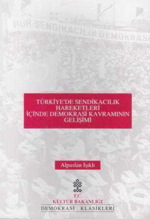 Türkiye'de Sendikacılık Hareketleri İçinde Demokrasi Kavramının Gelişimi (1994 Yılı İlk Baskısı) ürün görseli 1