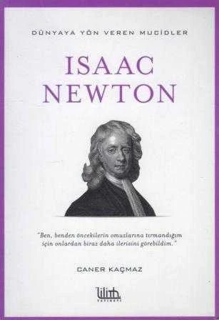 Isaac Newton / Dünyaya Yön Veren Mucidler Dizisi "Ben, Benden Öncekilerin Omuzlarına Tırmandığım İçin Onlardn Biraz Daha İlerisini Görebildim." - 2018 Yılı İkinci Baskısı ürün görseli 1