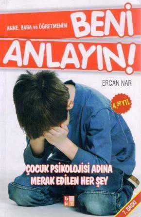 Anne, Baba ve Öğretmenim Beni Anlayın (Çocuk Psikolojisi Adına Merak Edilen Her Şey) / 2007 Yılı 7. Baskısı ürün görseli 1