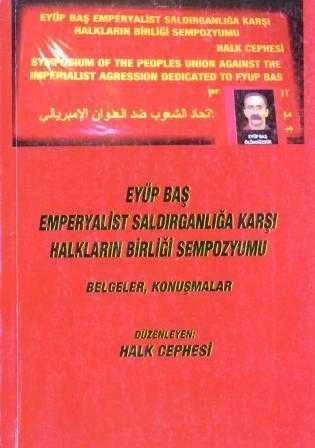 Eyüp Baş Emperyalist Saldırganlığa Karşı Halkların Birliği Sempozyumu Bildiriler - Konuşmalar / 2010 Yılı İlk Baskısı ürün görseli 1