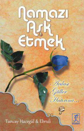Namazı Aşk Etmek (Açılası Güller Hatırına) / 2015 Yılı İlk Baskısı ürün görseli 1