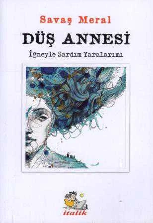 Düş Annesi / İğneyle Sardım Yaralarımı / 2019 Yılı İlk Baskısı ürün görseli 1