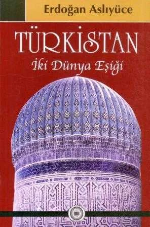 Türkistan "İki Dünya Eşiği" / 2005 Yılı Renkli, Resimli İlk Baskısı ürün görseli 1