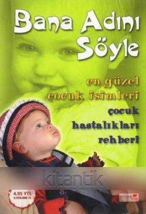 Bana Adını Söyle (En Güzel Çocuk İsimleri - Çocuk Hastalıkları Rehberi) / 2005 Yılı İlk Baskısı ürün görseli 1