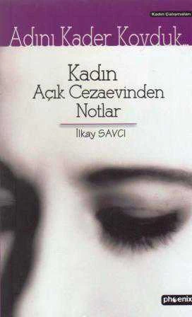 Adını Kader Koyduk / Kadın Açık Cezaevinden Notlar - 2004 Yılı İlk Baskısı ürün görseli 1