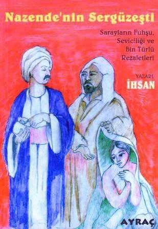 Nazende'nin Sergüzeşti (Sarayın Fuhşu, Seviciliği ve Bin Türlü Rezaleti) (2000 Yılı Birinci Baskısı) ürün görseli 1