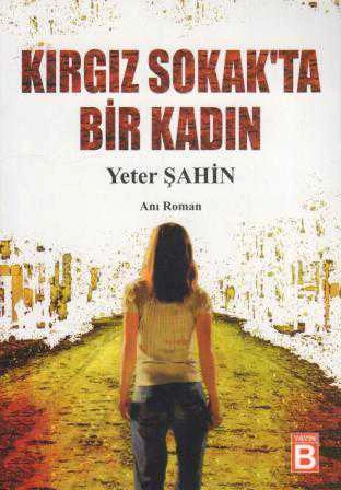 Kırgız Sokak'ta Bir Kadın "Anı -Roman" / 2015 Yılı İlk Baskısı ürün görseli 1