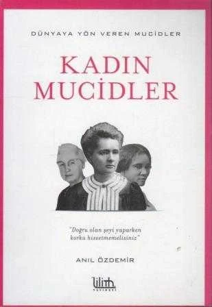 Kadın Mucidler / Dünyaya Yön Veren Mucidler Dizisi "Doğru Olan Şeyi Yaparken Korku Hissetmemelisiniz" - 2018 Yılı İkinci Baskısı ürün görseli 1