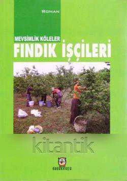 Mevsimlik Köleler Fındık İşçileri / 2011 Yılı İlk Baskısı ürün görseli 1