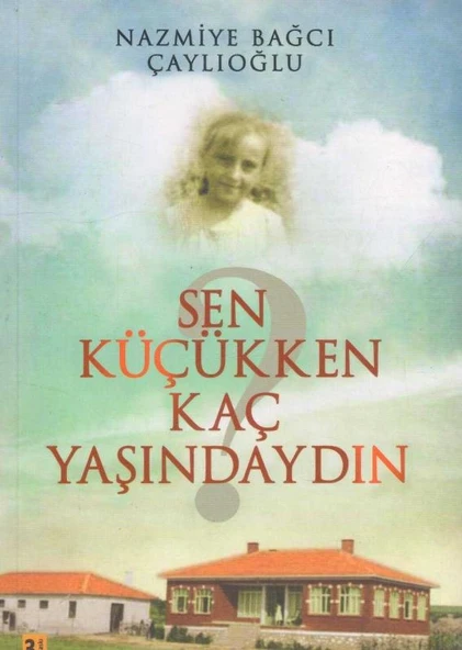 Sen Küçükken Kaç Yaşındaydın - 2015 Yılı Üçüncü Baskısı - Yazarından İthaflı, İmzalı ürün görseli 1