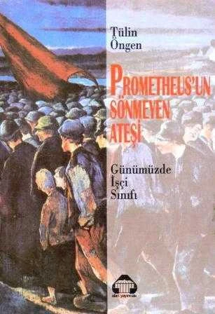 Prometheus'un Sönmeyen Ateşi / Günümüzde İşçi Sınıfı - 1994 Yılı İlk Baskısı ürün görseli 1