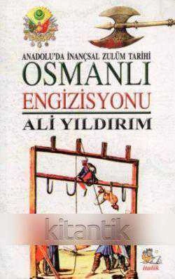 Anadolu'da İnançsal Zulüm Tarihi Osmanlı Engizisyonu / 2013 Yılı İlk Baskısı ürün görseli 1