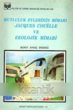 Mutluluk Evlerinin Mimarı Jacques Couelle ve Ekolojik Mimari / 1988 Yılı İlk Baskısı ürün görseli 1