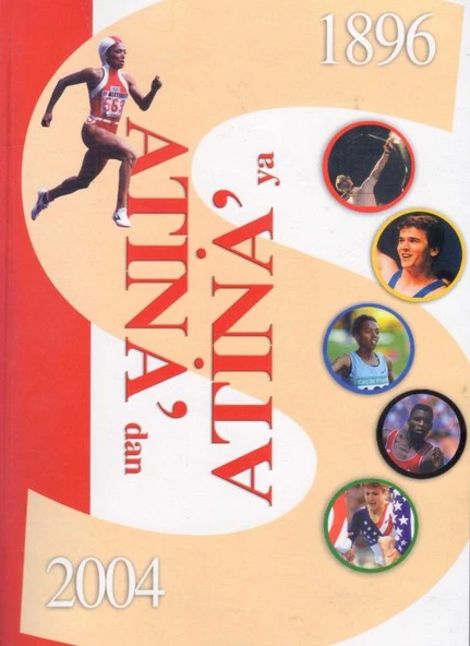 1896 - 2004 Atina'dan Atina'ya "1894'ten 2004'e Olimpiyat Tarihi" 2005 Yılı Renkli, Resimli İlk Baskısı ürün görseli 1
