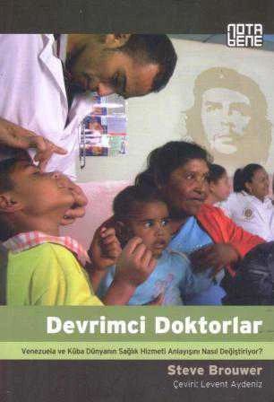 Devrimci Doktorlar (Venezuella ve Küba Dünyanın Sağlık Hizmeti Anlayışını Nasıl Değiştiriyor? / Levent Aydeniz Çevirisi / 2012 Yılı İlk Baskısı ürün görseli 1