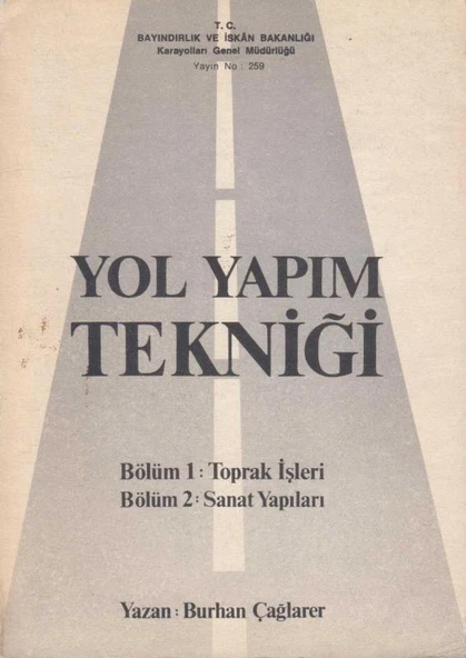 Yol Yapım Tekniği - Bölüm 1: Toprak İşleri - Bölüm 2: Sanat Yapıları - 1986 Yılı İlk Baskısı ürün görseli 1