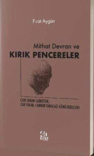 Mithat Devran ve Kırık Pencereler / Canı Yanan Sabretsin, Can Yakan, Canının Yanacağı Günü Beklesin! / Öykü - 2023 Yılı İlk Baskısı ürün görseli 1