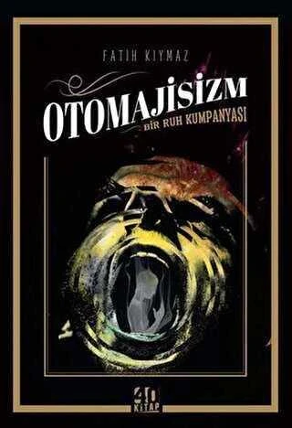 Otomajisizm: Bir Ruh Kumpanyası / Felsefe - 2022 Yılı İlk Baskısı ürün görseli 1