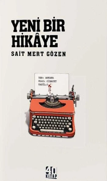 Yeni Bir Hikaye / Roman (Yer: Ankara / Olay: Cinayet / Katil: ?) - 2024 Yılı İlk Baskısı ürün görseli 1
