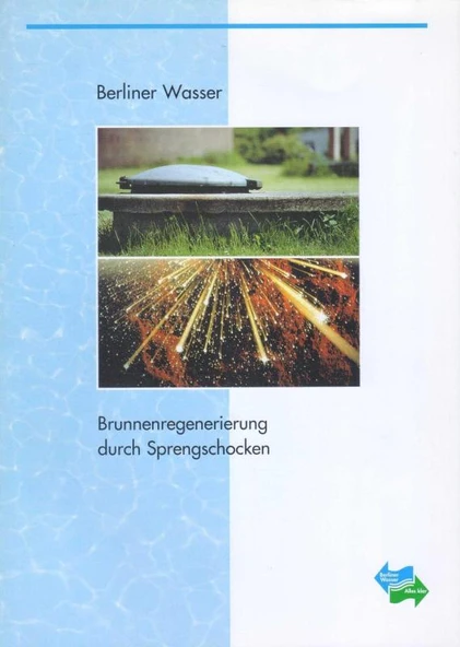 Berliner Wasser - Brunnenregenerierung Durch Sprengschocken - Kuşe Kağıda, Renkli, Resimli, İlk Baskısı ürün görseli 1