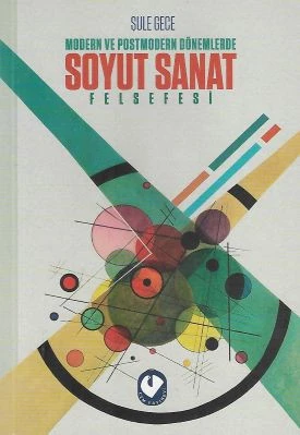 Modern Ve Posmodern Dönemlerde Soyut Sanat Felsefesi Şule Gece Cem Yayınevi ürün görseli 1