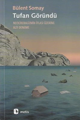 Tufan Göründü Neoliberalizmin İflası Üzerine Altı Deneme Bülent Somay Metis Yayınları ürün görseli 1
