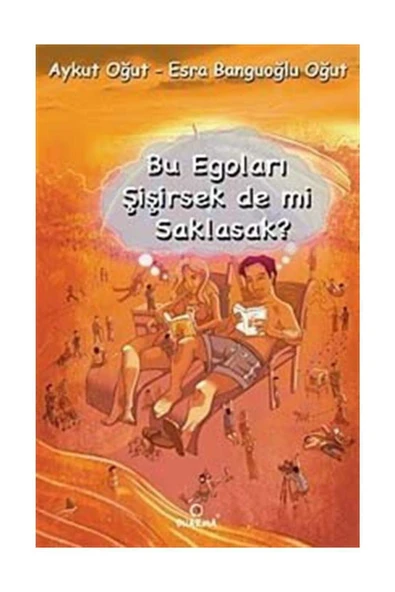 Bu Egoları Şişirsek De mi Saklasak? Aykut Oğut ürün görseli 1