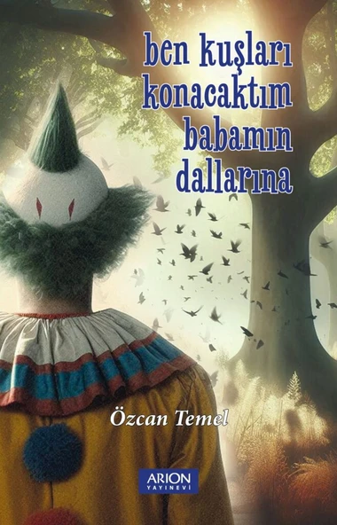 Ben Kuşları Konacaktım Babamın Dallarına! ürün görseli 1