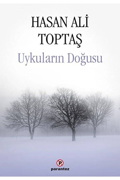 Uykuların Doğusu / Hasan Ali Toptaş / Parantez Yayınları / 9789752810860 ürün görseli 1